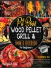 Pit Boss Wood Pellet Grill & Smoker Cookbook for Beginners [4 Books in 1] : An Abundance of Succulent Recipes to Godly Eat, Feel More Energetic and Leave Them Speechless in a Bite - Book