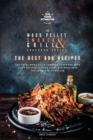 The Wood Pellet Smoker and Grill Cookbook : The Best BBQ Recipes - Book