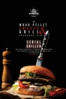 The Wood Pellet Smoker and Grill Cookbook : Serial Griller - Book