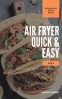 Air Fryer Quick and Easy Vol.2 : A non-cook's big book of easy recipes - Book