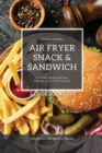 Air Fryer Snack and Sandwich 2 Cookbooks in 1 : Everyday Quick and Easy Recipes for Air Fryer Lovers - Book