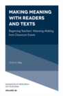 Making Meaning with Readers and Texts : Beginning Teachers' Meaning-Making from Classroom Events - Book