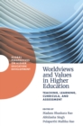 Worldviews and Values in Higher Education : Teaching, Learning, Curricula, and Assessment - Book