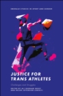 Justice for Trans Athletes : Challenges and Struggles - Book
