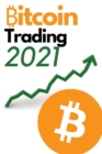 Bitcoin Trading 2021 - 2 Books in 1 : Discover the Best Trading Strategies to to Build Wealth During the 2021 Bull Run (Futures, Options, DCA, Swing Trading and Day Trading Strategies Included!) - Book