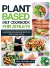 Plant Based Diet Cookbook for Athlete : Dr. Carlisle's Smash Meal PlanCheap and Tasty Recipes to Sculpt and Preserve Your Body for Years to Come - Book