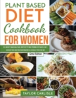 Plant Based Diet Cookbook for Women : Dr. Carlisle's Smash Meal Plan How to Get Fit While Spending Less Than $5 a Day Kickstart Your Long-Term Transformation in a Naturally Stress-Free Way [Grey Editi - Book