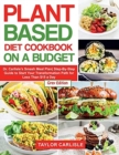 Plant Based Diet Cookbook On a Budget : Dr. Carlisle's Smash Meal Plan- Step-By-Step Guide to Start Your Transformation Path for Less Than $15 a Day [Grey Edition] - Book