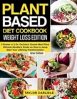 Plant Based Diet Cookbook Weight Loss Edition : 2 Books in 1- Dr. Carlisle's Smash Meal Plan- Ultimate Newbie's Guide on How to Jump Start Your Lifelong Transformation [Grey Edition] - Book