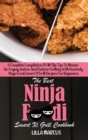 The Best Ninja Foodi Smart Xl Grill Cookbook : A Complete Compilation Of All The Tips To Master Air Frying, Indoor And Outdoor Grilling With Heavenly Ninja Foodi Smart Xl Grill Recipes For Beginners - Book