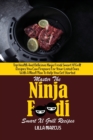 Master The Ninja Foodi Smart Xl Grill Recipes : Top Health And Delicious Ninja Foodi Smart Xl Grill Recipes You Can Prepare For Your Loved Ones With A Meal Plan To Help You Get Started - Book