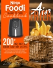 Ninja Foodi Smart XL Grill Cookbook - Air Fryer : 200+ Easy, Tasty, And Healthy Everyday Recipes That You Can Effortlessly Air Fry With Your Kitchen Appliance For Beginners And Advanced Users - Book