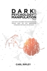 Dark Psychology And Manipulation 2021 : Learn how to read people and know what they are thinking about you with speedreading, manipulation techniques and persuasion - Book
