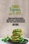 Libro de cocina vegana para gente SMART : Comidas veganas ricas en proteinas con pasos faciles y especificos. Pierde peso rapidamente y sana tu cuerpo con recetas faciles ( SPANISH VERSION ) - Book