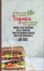 El Libro de Cocina Vegano Para Personas Ocupadas : Comience su viaje con comidas faciles y energeticas, baje de peso rapidamente mientras come platos increibles ( SPANISH VERSION ) - Book