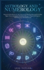 Astrology And Numerology Mastery : Discover all the Secrets of the Universe by Knowing Horoscope & Zodiac Signs, Tarot, Enneagram, Kundalini Rising, & Empath Healing for Self-Discovery with Self-Estee - Book