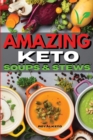 Amazing Keto Soups and Stews : Delicious and Fat Burning Soups Recipes for Busy People - Book