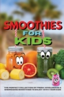 Amazing Smoothies for Kids : The Perfect Collection of Fresh, Wholesome And Energizing Smoothies to Enjoy With Your Kids - Book