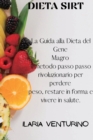 Dieta Sirt : The Gene Diet Guide Skinny The revolutionary step-by-step method to lose weight, stay fit and live healthy. (italian edition) (keto diet). - Book