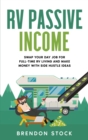 RV Passive Income : Swap Your Day Job for Full-Time RV Living and Make Money with Side Hustle Ideas - Book