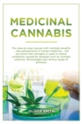 Medicinal Cannabis : The Step By Step Manual With Multiple Benefits. New Perspective In Human Medicine. Did You Know That Cannabis Is Used To Relieve Symptoms Caused By Diseases Such As Multiple Scler - Book