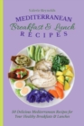 Mediterranean Breakfast & Lunch Recipes : 50 Delicious Mediterranean Recipes for Your Healthy Breakfasts & Lunches - Book