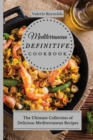 Mediterranean Definitive Cookbook : The Ultimate Collection of Delicious Mediterranean Recipes - Book