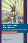 Medievalisms and Russia : The Contest for Imaginary Pasts - Book