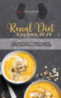Renal Diet Recipes 2021 : Tips And Tricks To Make Amazing Dishes And Prevent Kidney Disease - Book