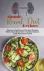 Simple Renal Diet Recipes : Discover And Enjoy Effortless Recipes While On A Renal Diet. Try - Book
