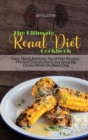 The Ultimate Renal Diet Cookbook : Tasty, Quick And Easy Renal Diet Recipes. Prevent Dialysis And Enjoy Amazing Dishes While On Renal Diet - Book