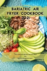 Bariatric Air Fryer Cookbook 2021 : Tasty and Easy Recipes that will Help You Lose 3.2 pounds in 7 days - Book