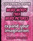 Coloring Book - Weird Words over Weird Pictures - Expand Your Imagination : 100 Weird Words + 100 Weird Pictures - 100% FUN - Great for Adults - Book