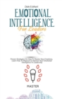 Emotional Intelligence for Leaders : Proven Strategies On How To Master Your Emotions, Learn How To Measure & Improve Your Emotional Intelligence In Leadership - Book