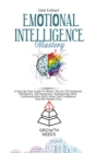 Emotional Intelligence Mastery : A Step By Step Guide To Master The Art Of Emotional Intelli gence, Self Awareness, Relationship Skills, Communication Skills, Boost Self Confidence And Win People Over - Book