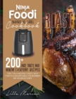 Ninja Foodi Smart XL Grill Cookbook - Roast : 200 Easy, Tasty, And Healthy Everyday Recipes That You Can Easily Roast With Your Kitchen Appliance For Beginners And Advanced Users - Book