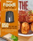 Ninja Foodi Smart XL Grill Cookbook - The Complete Guide : 850+ Easy, Tasty, And Healthy Everyday Recipes That You Can Easily Prepare With Your Kitchen Appliance. For Beginners And Advanced Users - Book