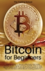 Bitcoin for Beginners : How to invest in Bitcoin effectively and make money in the digital currency market. How to buy Bitcoin safely even if you don't know where to start. Tips on the best online Bit - Book