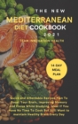 The New Mediterranean Diet Cookbook 2021 : Quick and Affordable Recipes Plan To Boost Your Brain, improving Memory And Focus While Studying. Ideal If You Have No Time To Cook But Still Want to maintai - Book
