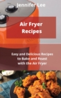 Air Fryer Recipes : Easy and Delicious Recipes to Bake and Roast with the Air Fryer - Book