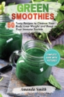 Green Smoothies : 50 Tasty Recipes to Cleanse Your Body, Lose Weight and Boost Your Immune System (2nd edition) - Book