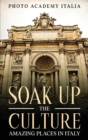 Soak Up the Culture : Amazing Places in Italy - Book