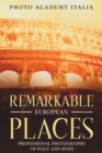 Remarkable European Places : Professional Photographs of Italy and Spain - Book