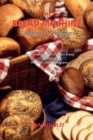 The Bread Machine Cookbook for Beginners : How to Have Fresh Fragrant Bread Every Day. 50 Quick and Easy Recipes - Book