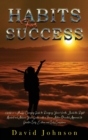 Habits For Success : 2 books in 1: A Life-Changing Guide to Recognize Your Worth, Build the Right Mindset and Achieve Y&#1086;ur G&#1086;als, with a Proven Action-Oriented Approach to Greater Self-Est - Book