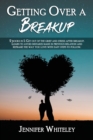Getting Over a Breakup : 2 books in 1: Get out of the grief and stress after breakup. Learn to avoid mistakes made in previous relation and reframe the way you love with easy steps to follow - Book