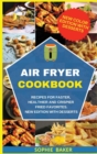 Air Fryer Cookbook : Recipes for Faster, Healthier, and Crispier Fried Favorites. New Edition with Desserts - Book