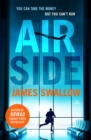 Airside : The 'unputdownable' high-octane airport thriller from the author of NOMAD - Book