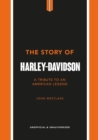 The Story of Harley-Davidson : A Tribute to an American Icon - Book