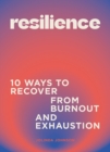 Resilience : 10 ways to recover from burnout and exhaustion - Book